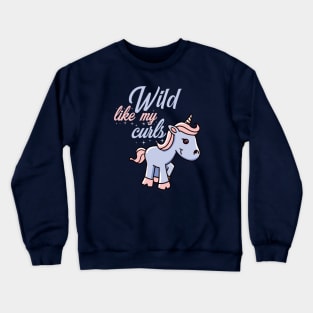 Wild like my curls. Unicorn lover gift. Crewneck Sweatshirt